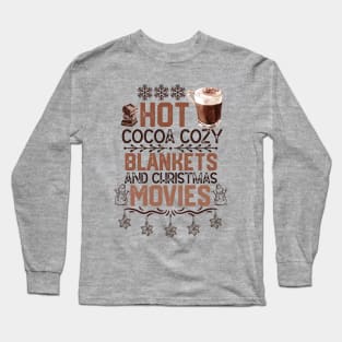 Hot Cocoa Cozy Blankets & Christmas Movies - Christmas Cocoa and Movies Funny Gift Long Sleeve T-Shirt